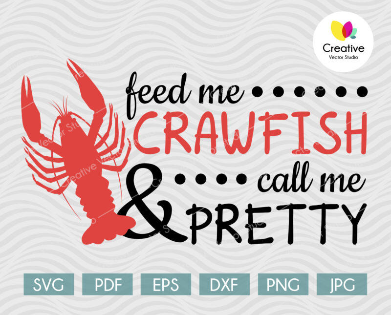 Feed me Crawfish & Call me Pretty svg