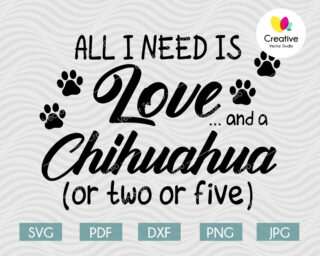 All I Need Is Love And a Chihuahua SVG