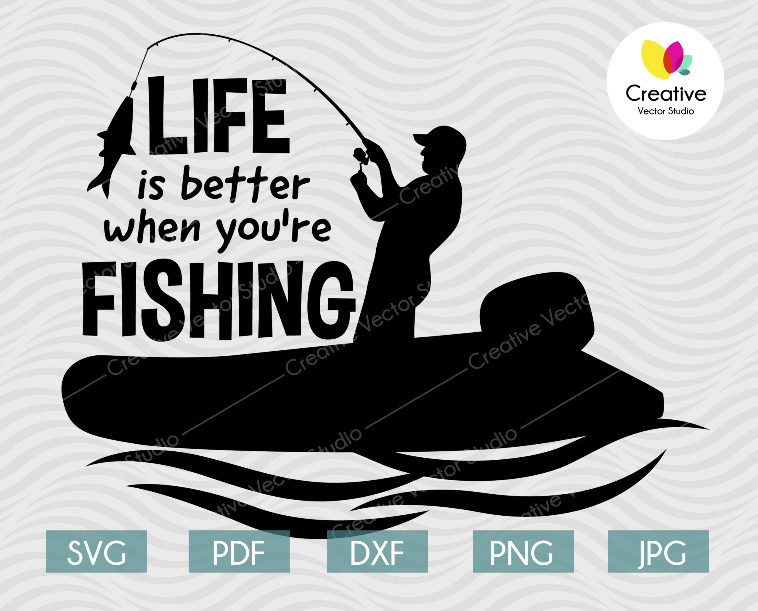 Life is Better When You're Fishing SVG #1