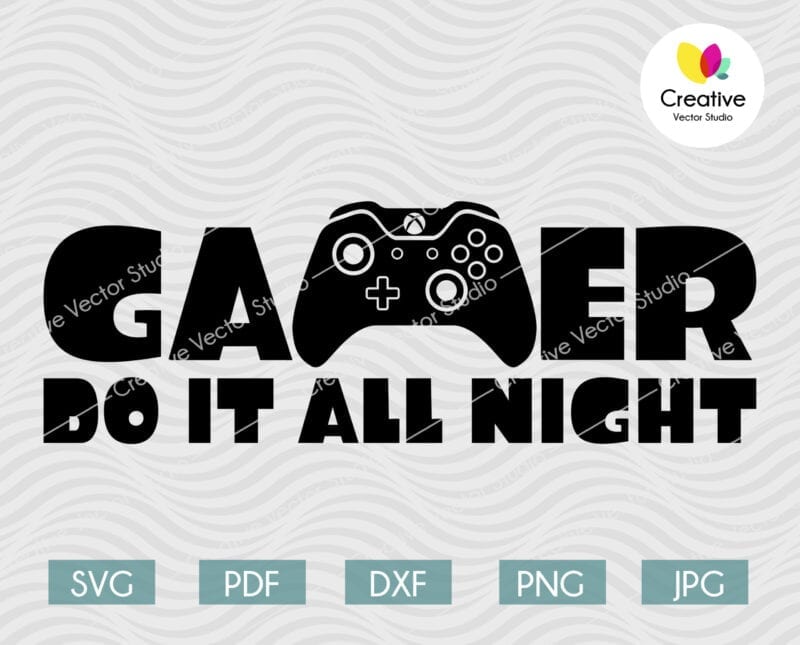 gamer do it all night svg
