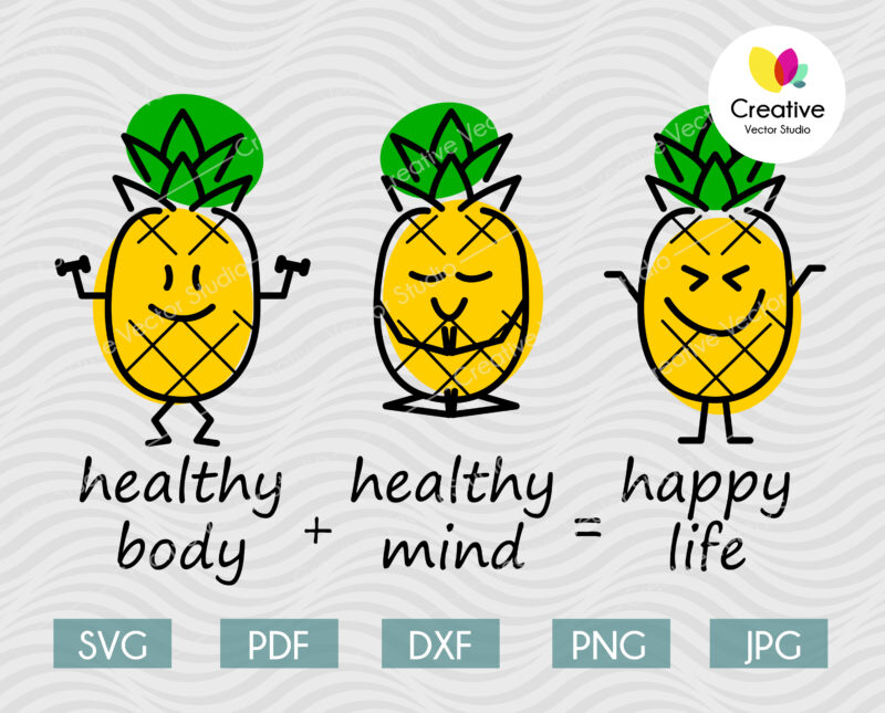 Pineapple Healthy Body, Healthy Mind, Happy Life SVG