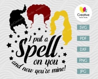I Put a Spell On You And Now You're Mine SVG