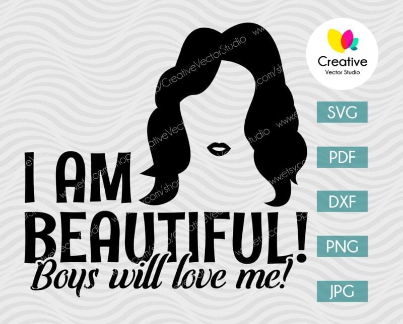 I'm Beautiful Boys Will Love Me SVG