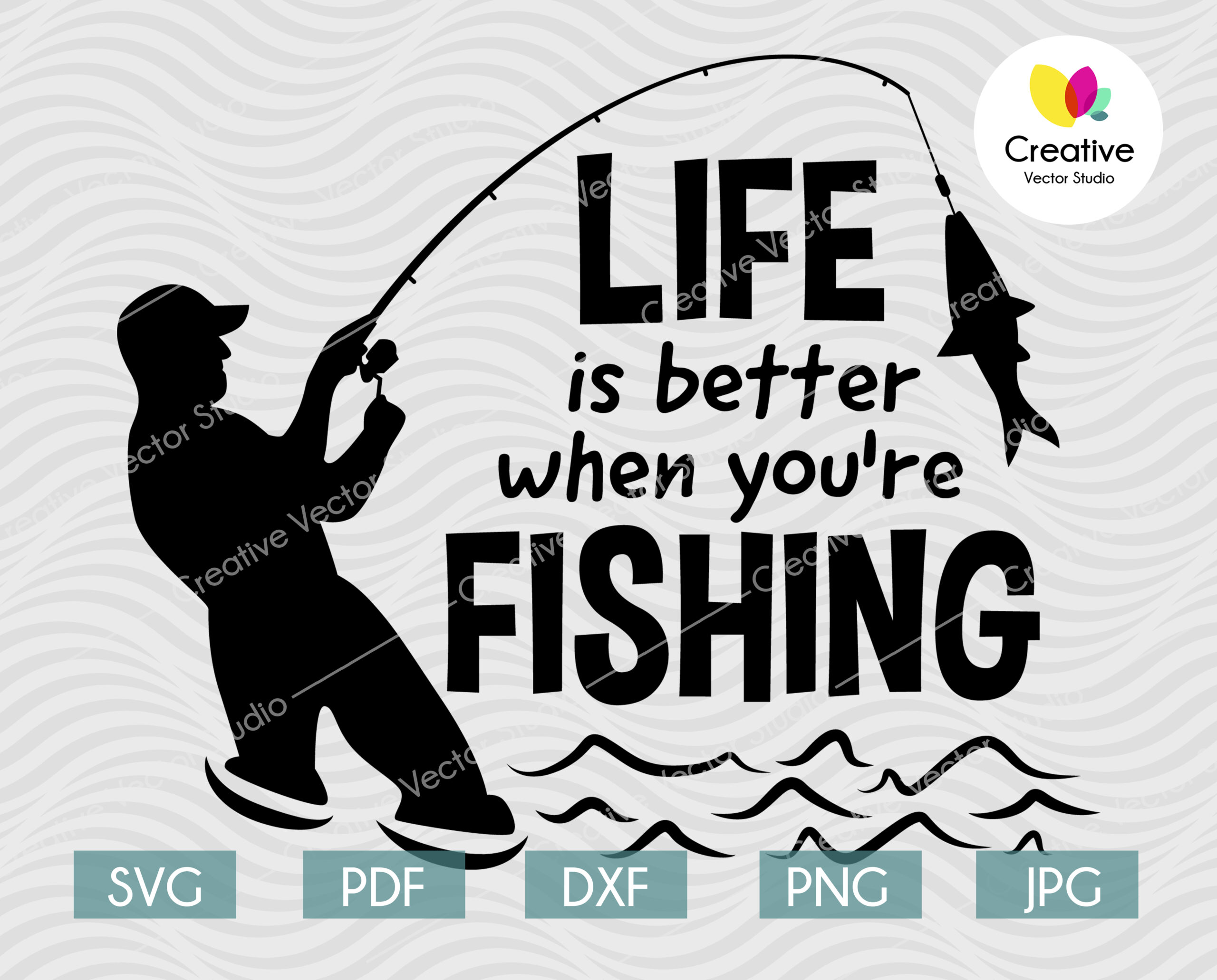 Life is Better When You're Fishing SVG #2