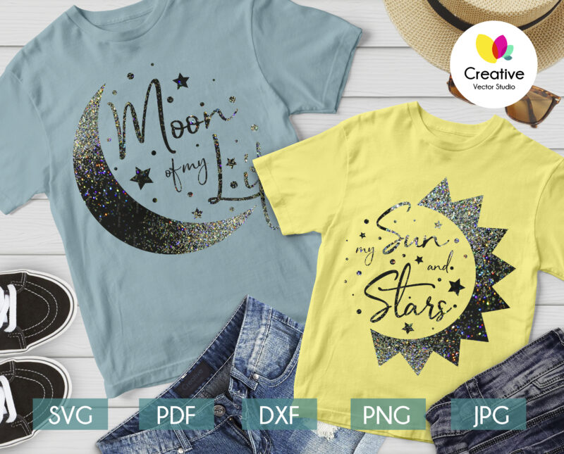 Moon of my Life, My Sun and Stars SVG