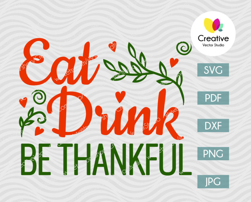 Eat, Drink Be Thankful svg, DXF, SVG Cut File for Cricut, Silhouette