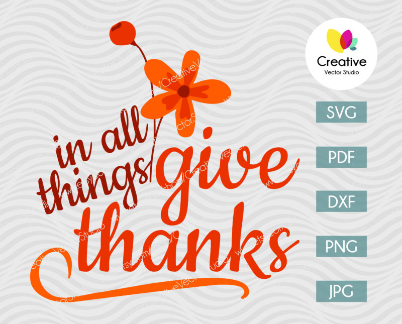 In All Things Give Thanks svg, Thanksgiving SVG Cut Files for Cricut & Silhouette
