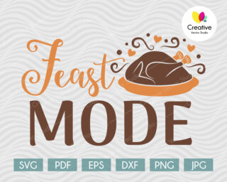 Feast Mode svg, Thanksgiving SVG cut file for Cricut, Silhouette