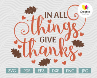 In all things give thanks svg, Thanksgiving SVG cut file for Cricut, Silhouette