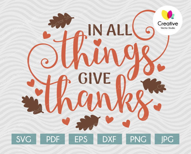 In all things give thanks svg, Thanksgiving SVG cut file for Cricut, Silhouette
