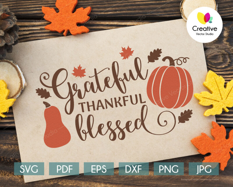 Grateful, Thankful, Blessed svg, Thanksgiving SVG cut file for Cricut, Silhouette