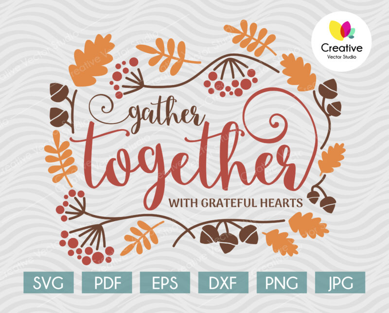 Gather Together svg, Thanksgiving SVG cut file for Cricut, Silhouette