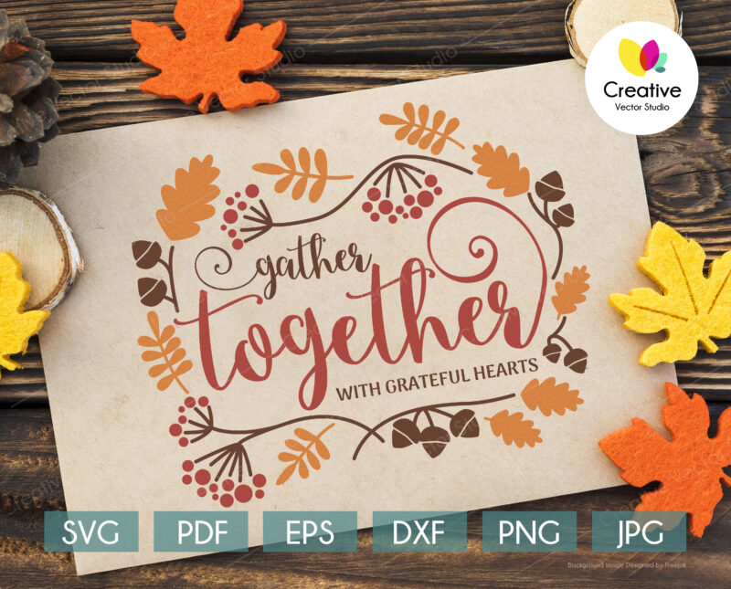 Gather Together svg, Thanksgiving SVG cut file for Cricut, Silhouette