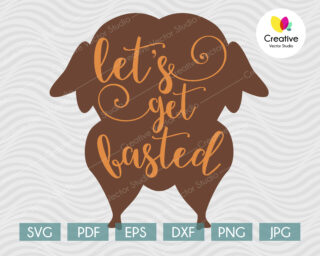 Let's get basted svg, Thanksgiving SVG cut file for Cricut, Silhouette