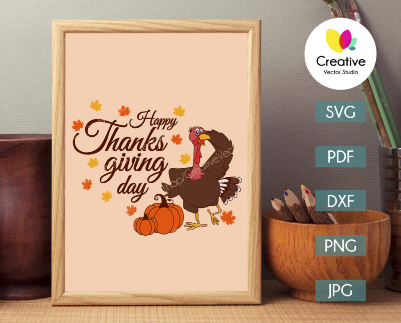 Happy Thanksgiving Day svg, Thanksgiving Turkey svg, Cut Files for Cricut & Silhouette