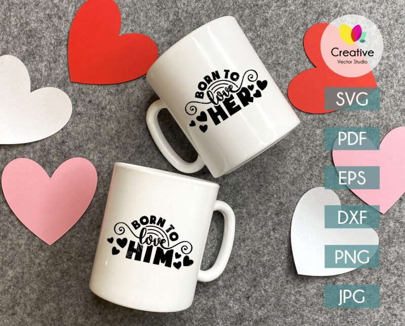 Valentines Day SVG cup design, Born To Love Him, Born To Love Her