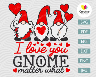 I Love You Gnome Matter What svg