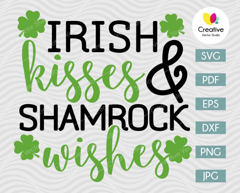 Irish Kisses & Shamrock Wishes SVG