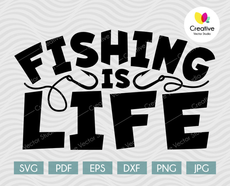 Fishing is Life SVG