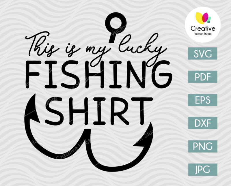 This Is My Lucky Fishing Shirt SVG