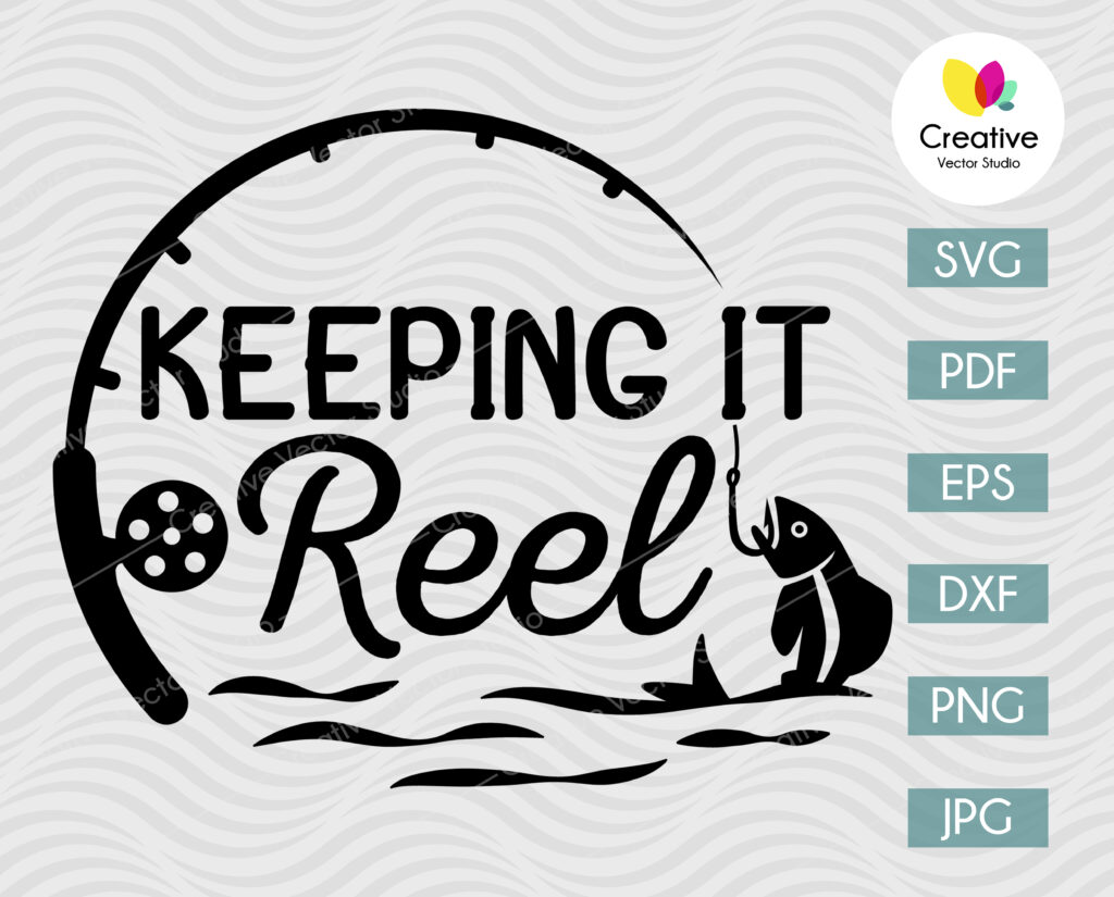 Free Free 154 Keeping It Reel Fishing Svg SVG PNG EPS DXF File