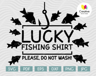 Lucky Fishing Shirt Please, Do Not Wash SVG