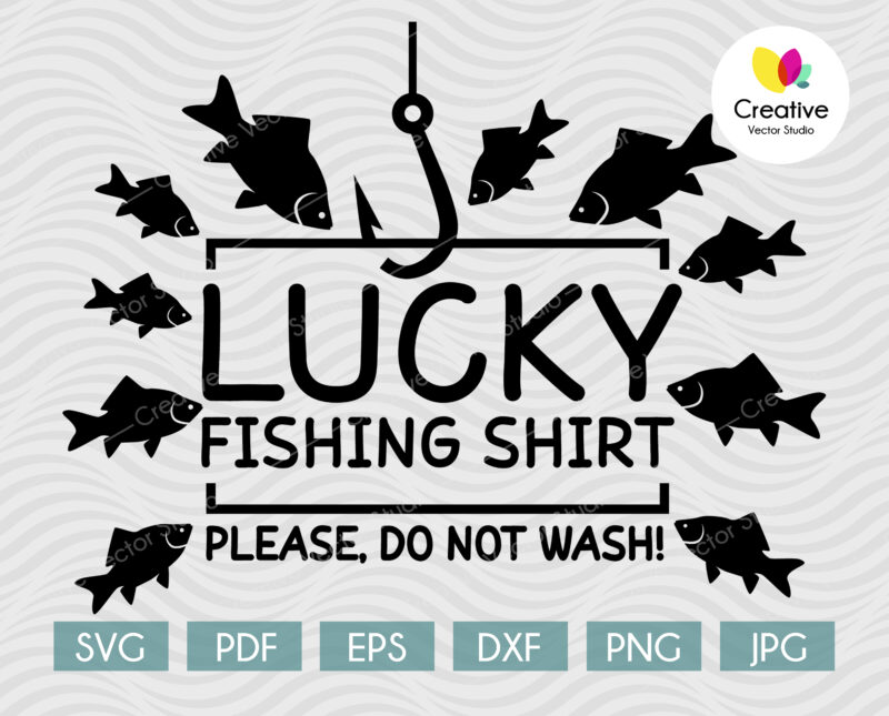 Lucky Fishing Shirt Please, Do Not Wash SVG