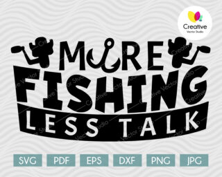 More Fishing Less Talk svg