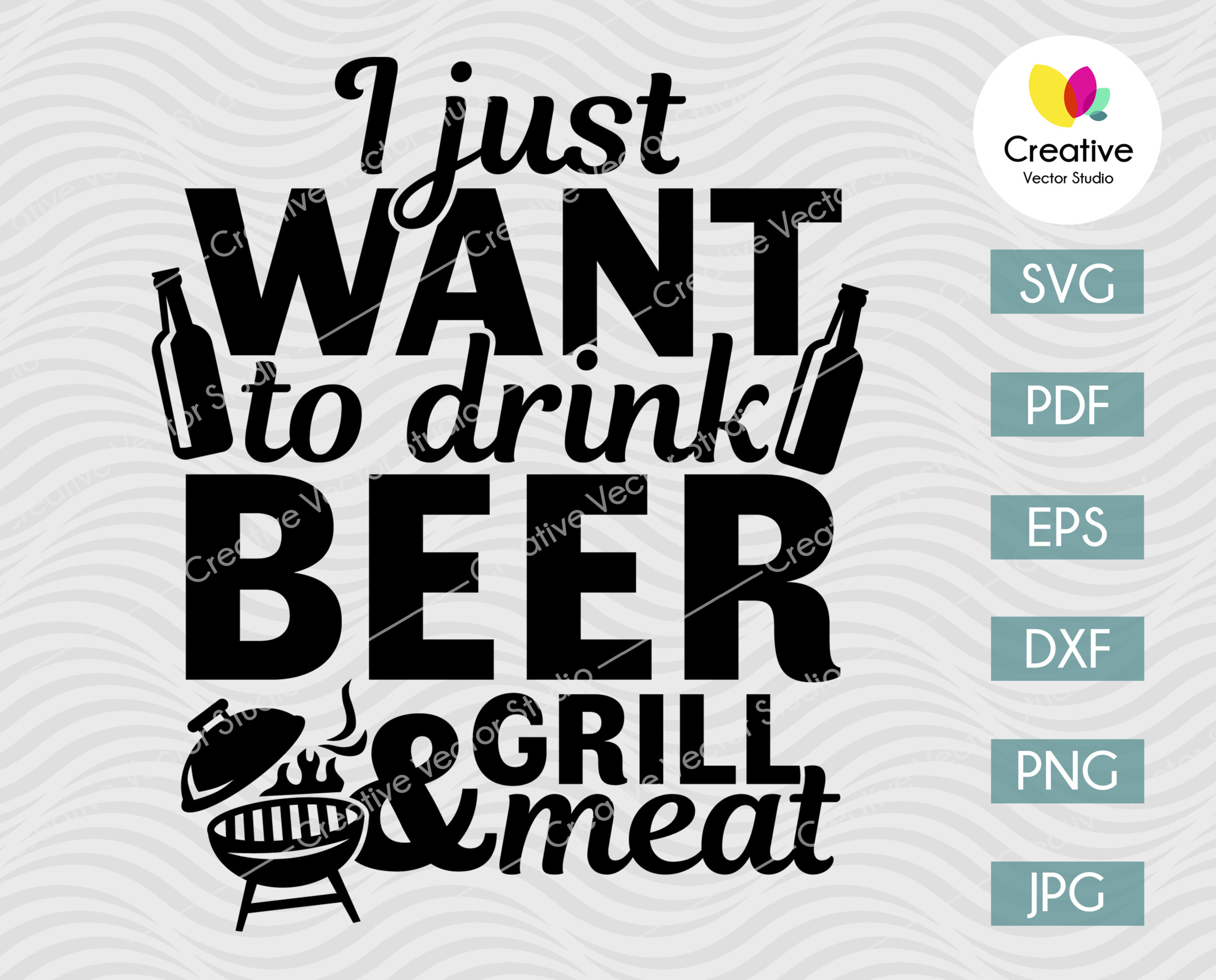 I Just Want To Drink Beer And Grill Meat SVG | Creative Vector Studio