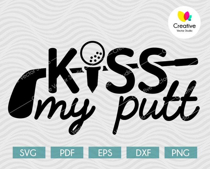 Kiss My Putt Golf SVG
