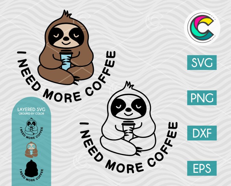 I need More Coffee Sloth SVG
