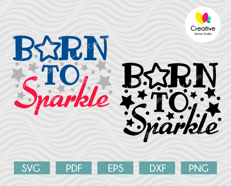 Born to Sparkle SVG