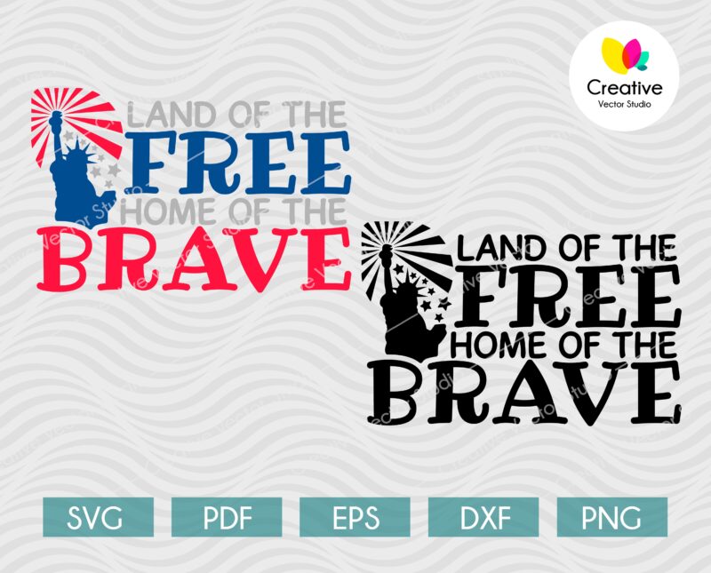Land of the Free Home of the Brave SVG