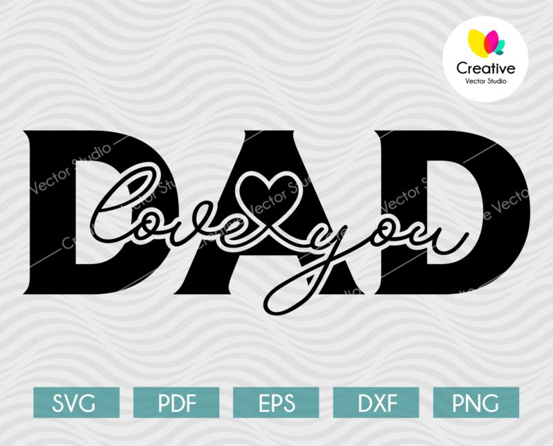 Love You Dad SVG, Father's Day SVG | Creative Vector Studio