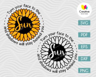 Turn Your Face to the Sun and Shadows will Stay Behind You SVG