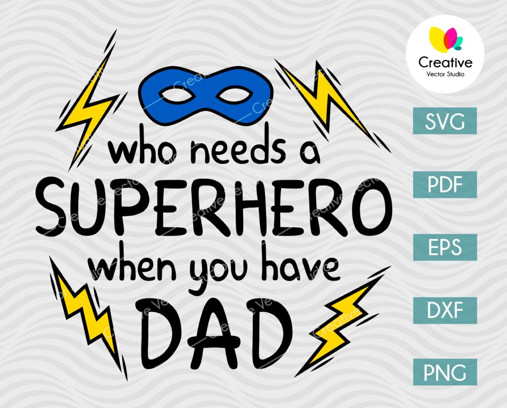 Who Needs Superhero When You Have Dad SVG | Creative Vector Studio