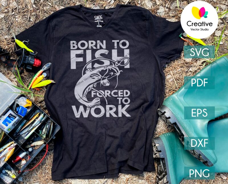 Born To Fish Forced To Work SVG