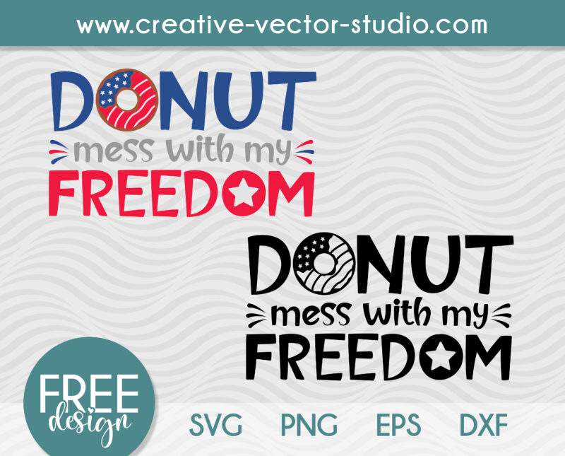 Free Donut Mess With My Freedom SVG
