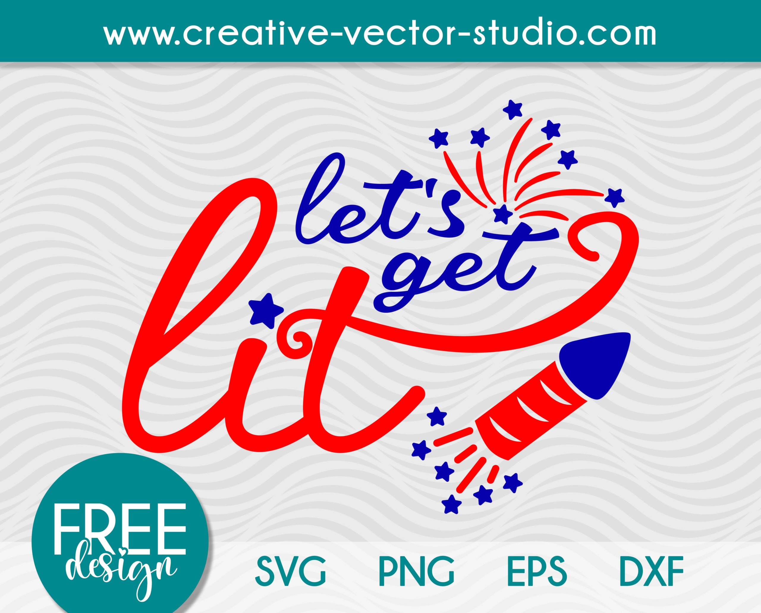 Free Let's Get Lit SVG 4th of July Cut File | Creative Vector Studio