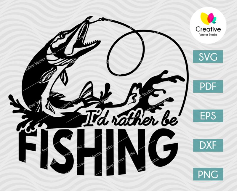 I'd Rather Be Fishing Pike SVG