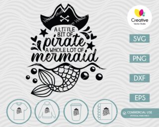 A little bit of pirate a whole lot of mermaid svg