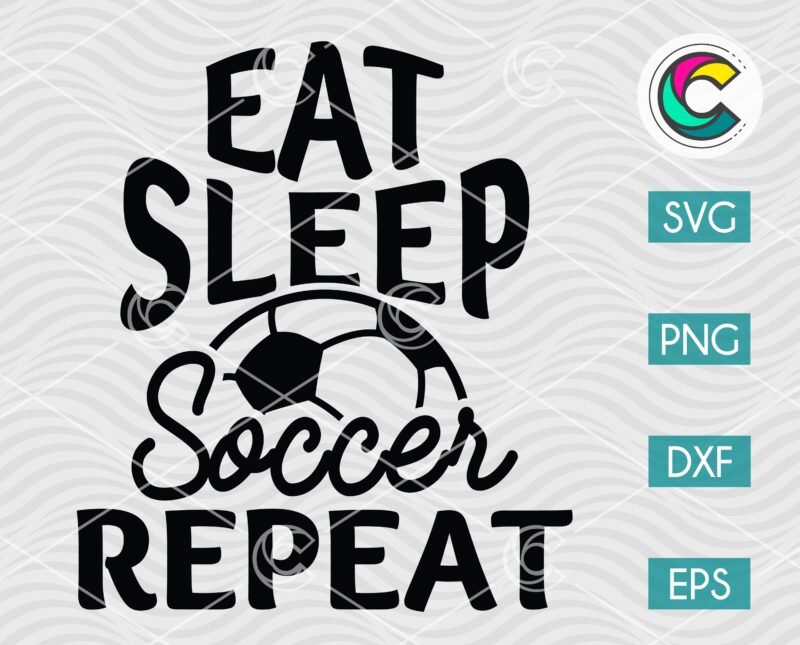 Eat Sleep Soccer Repeat SVG Cut File