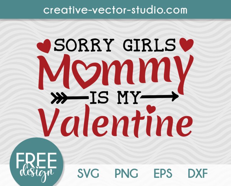 Free Mommy is My Valentine SVG Cut File