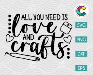 All You Need is Love and Crafts SVG Cut File