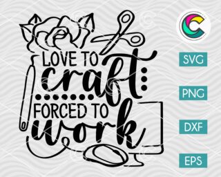 Love to Craft Forced to Work SVG