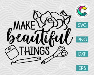 Make Beautiful Things SVG Cut File