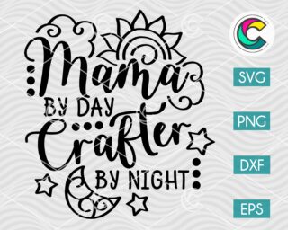 Mama by Day Crafter by Night SVG Cut File